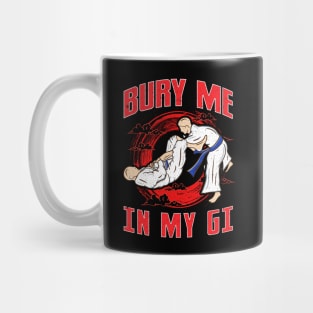 BJJ Bury Me In My Gi MMA Brazil Jiu Jitsu Fighter Mug